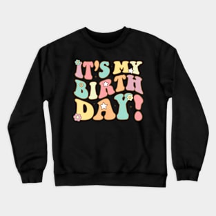 Its My Birthday Groovy Birthday Teens Girls Crewneck Sweatshirt